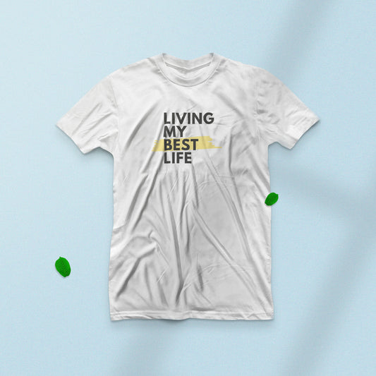 Living My Best Life | Life T-Shirt