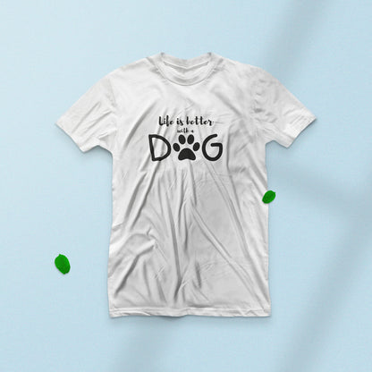 Life is Better with a DOG | Love T-Shirt